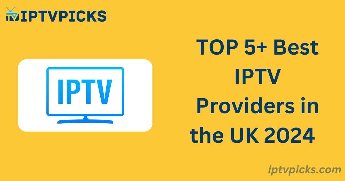 Best IPTV Providers in the UK