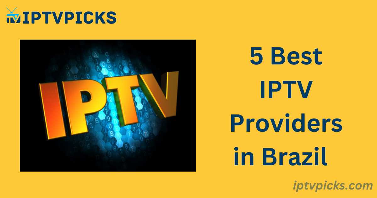 Best IPTV Providers in Brazil