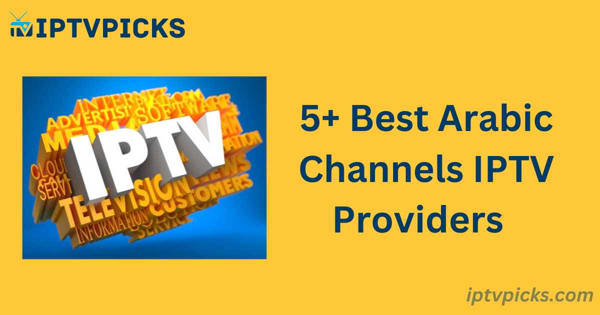 Best Arabic Channels IPTV Providers