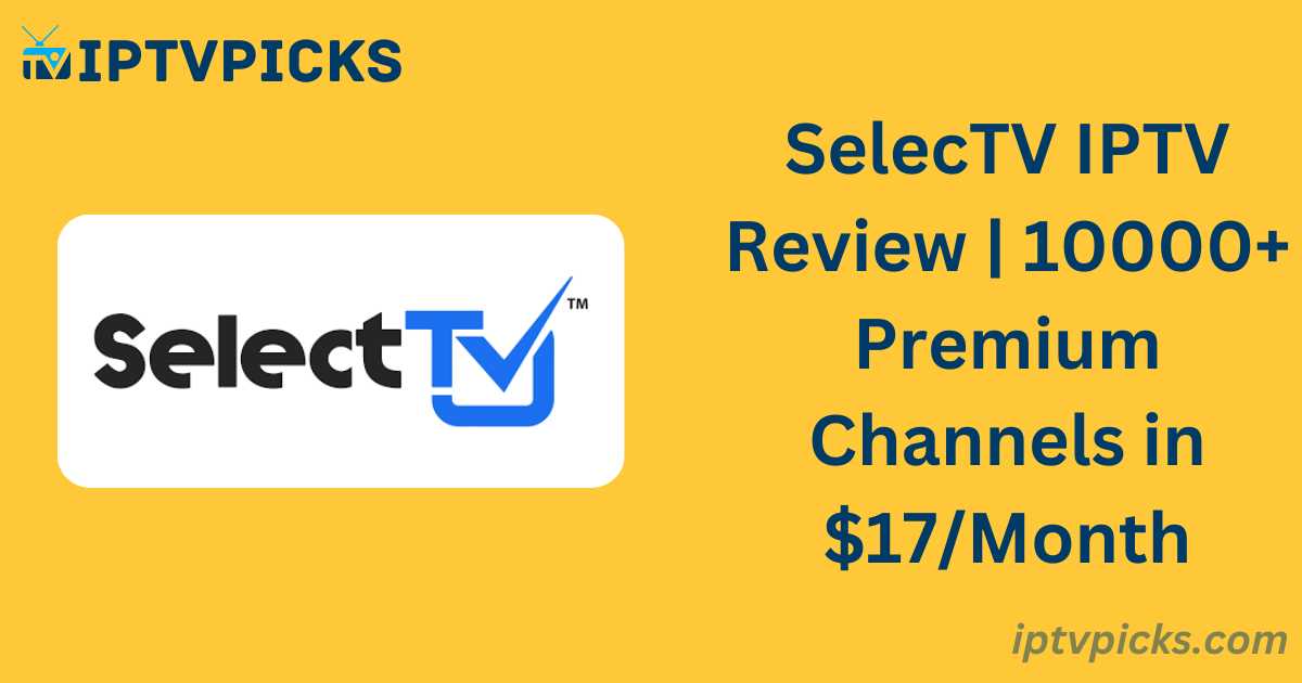 SelecTV IPTV Review