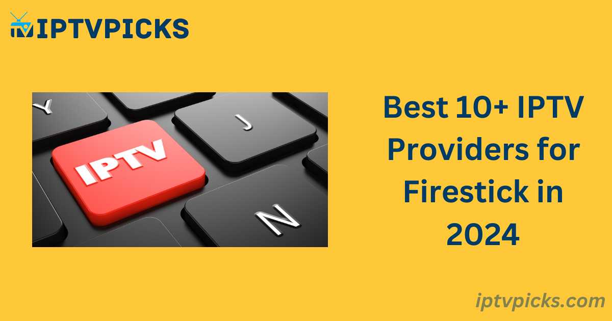 Best IPTV Providers for Firestick