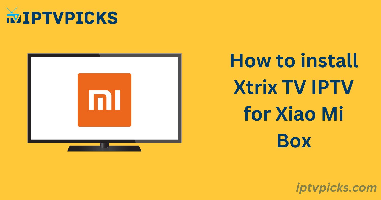 Xtrix TV IPTV for Xiao Mi Box