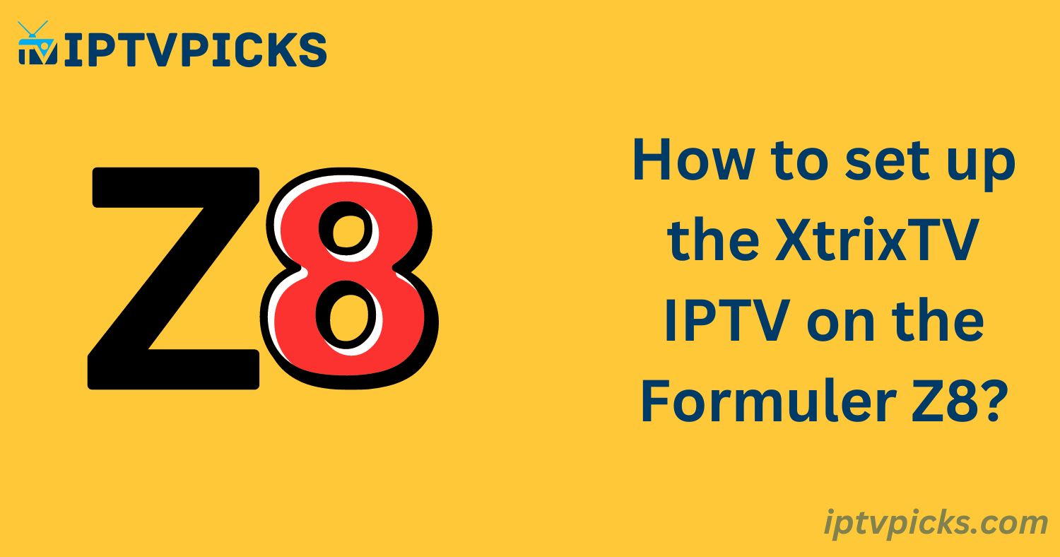 XtrixTV IPTV on the Formuler Z8