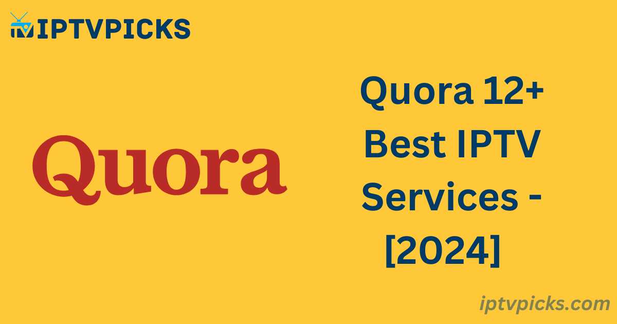 Quora 12+ Best IPTV Services