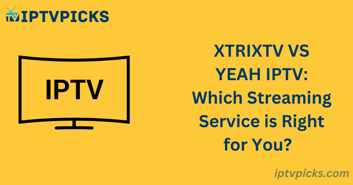 XTRIXTV VS YEAH IPTV