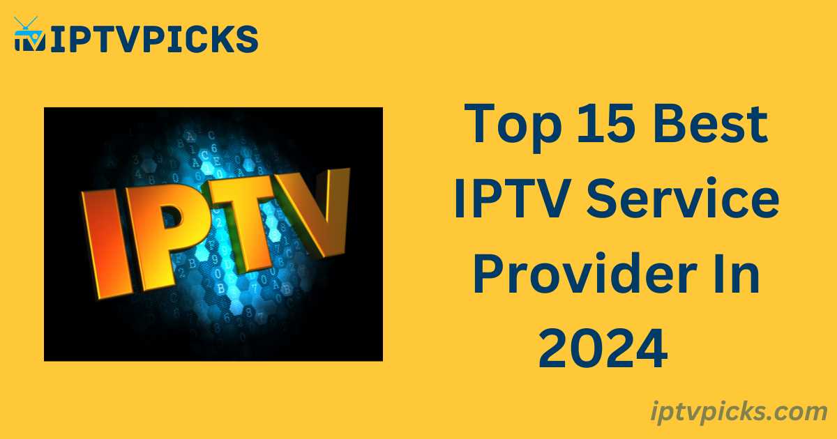 Top 15 Best IPTV Service Provider