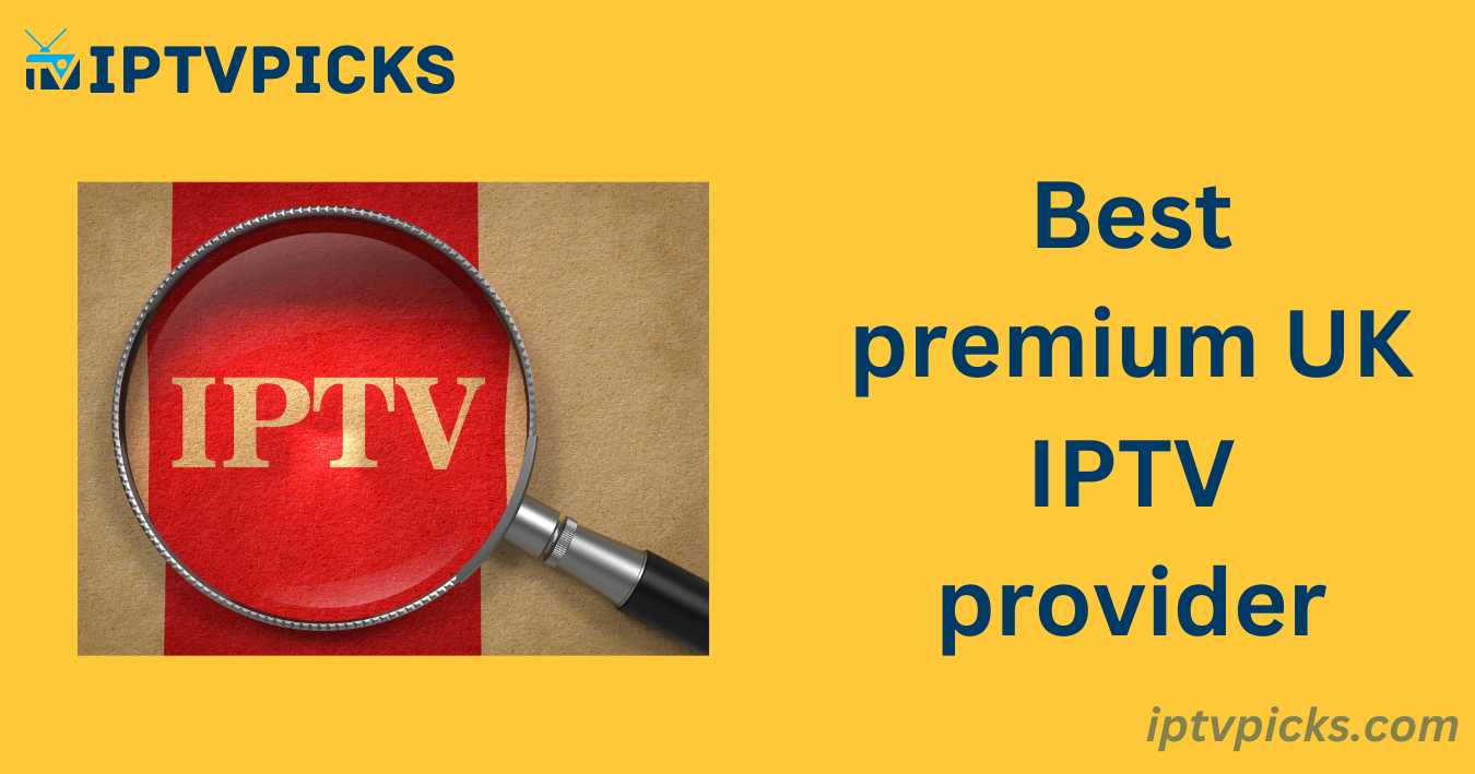 Best premium UK IPTV provider