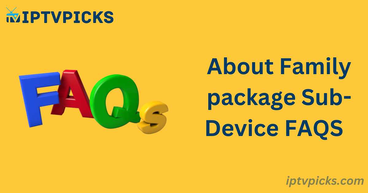 About Family package Sub-Device FAQS