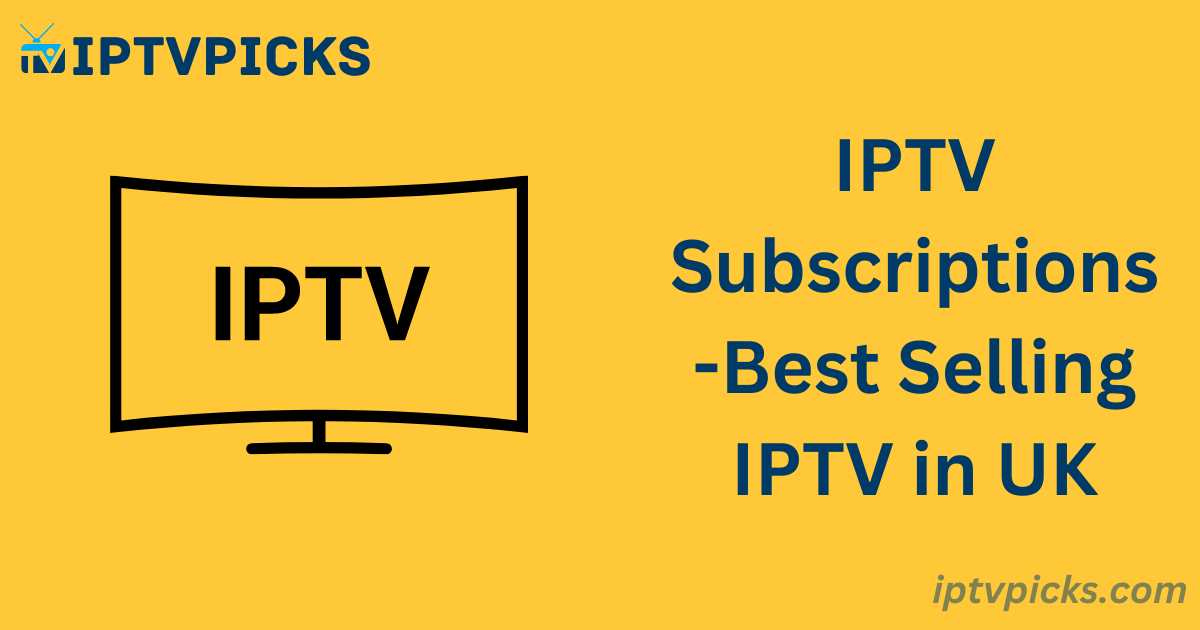 IPTV Subscriptions-Best Selling IPTV in UK