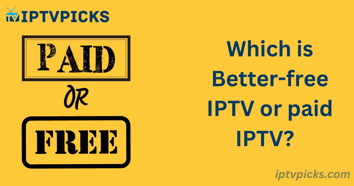 free IPTV or paid IPTV