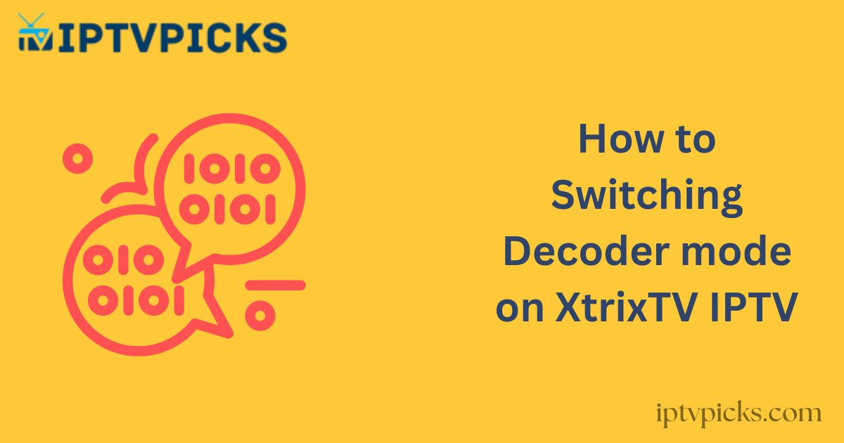 Switching Decoder mode on XtrixTV IPTV