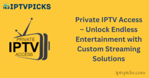 Private IPTV Access