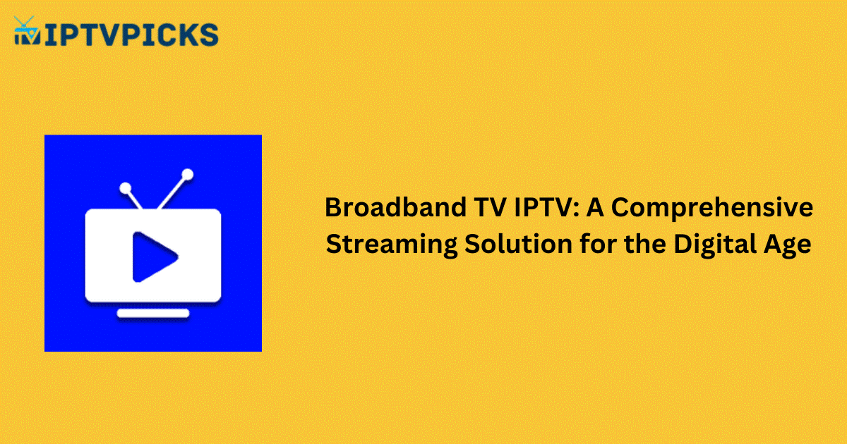 Broadband TV IPTV