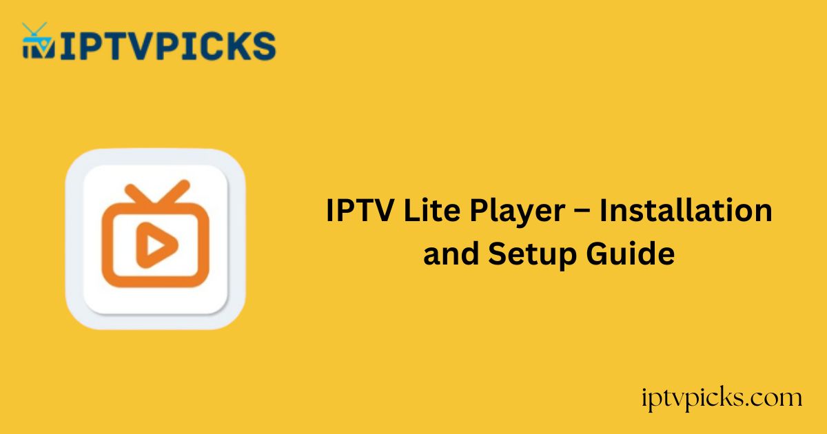 IPTV Lite Player – Installation and Setup Guide