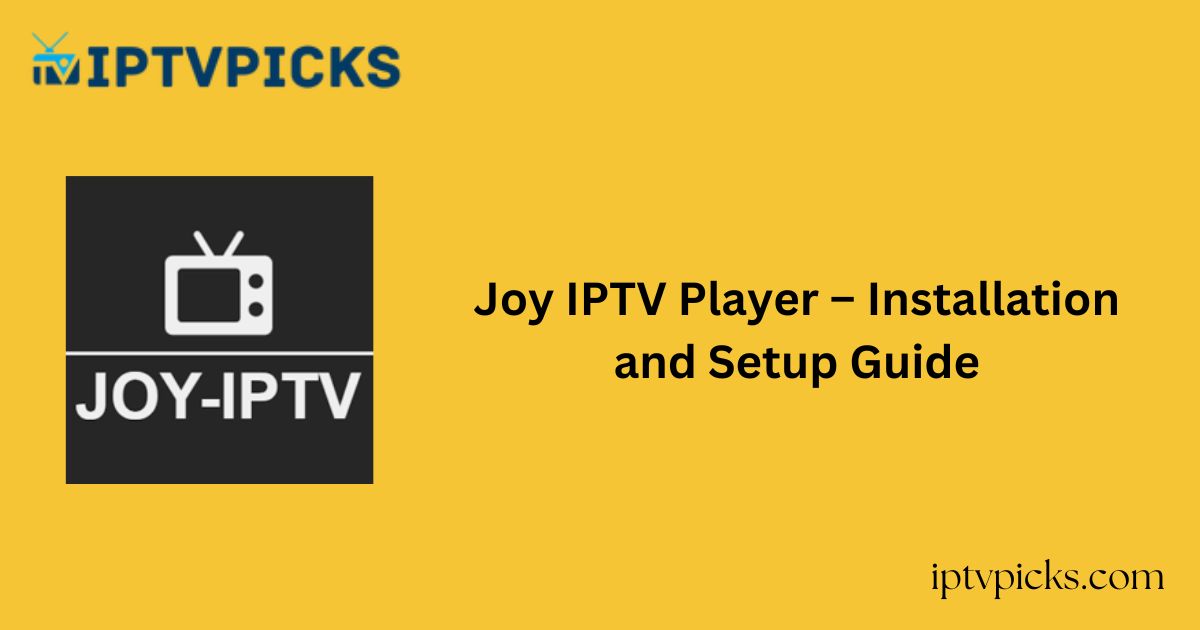 Joy IPTV Player – Installation and Setup Guide