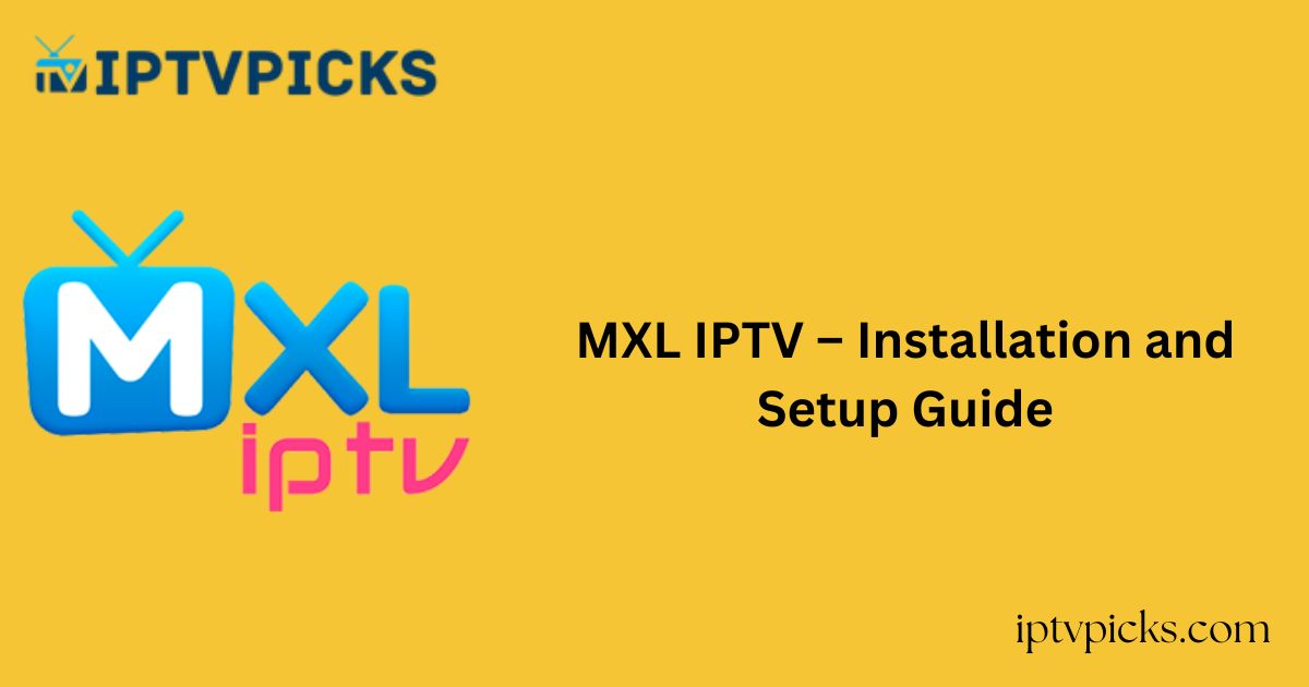 MXL IPTV – Installation and Setup Guide