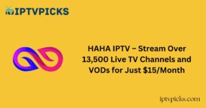 HAHA IPTV – Stream Over 13,500 Live TV Channels and VODs for Just $15/Month