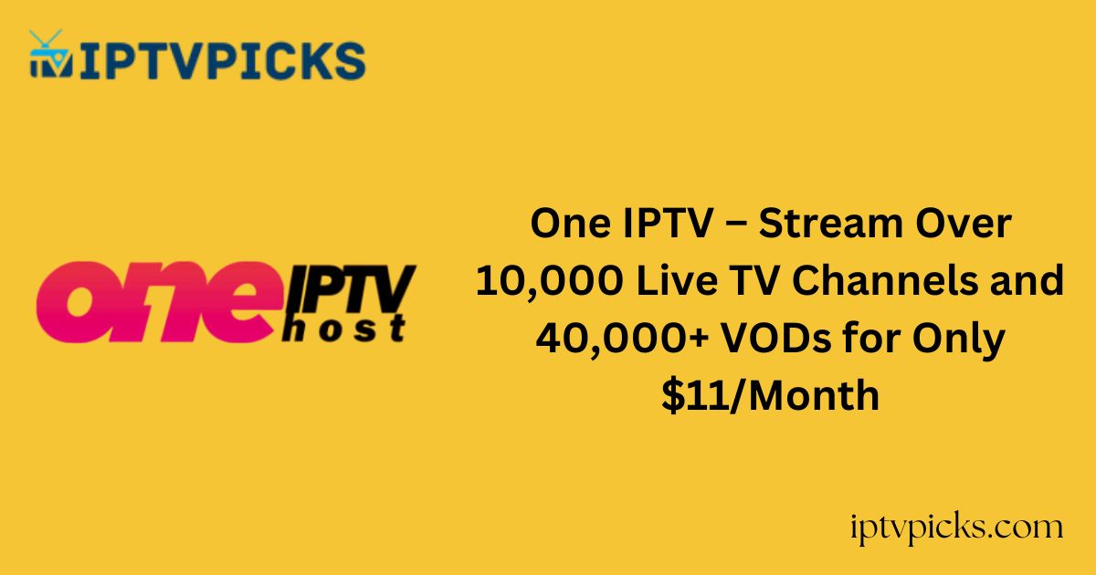 One IPTV – Stream Over 10,000 Live TV Channels and 40,000+ VODs for Only $11/Month