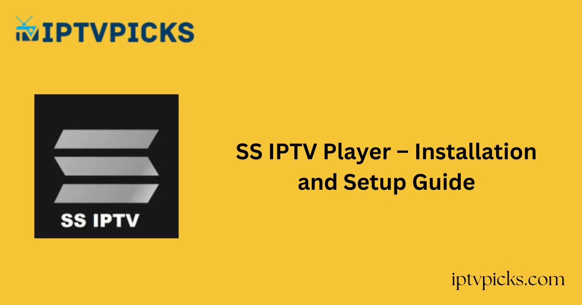 SS IPTV Player – Installation and Setup Guide