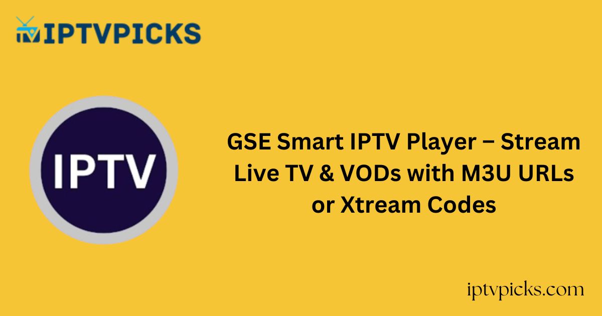 GSE Smart IPTV Player – Stream Live TV & VODs with M3U URLs or Xtream Codes