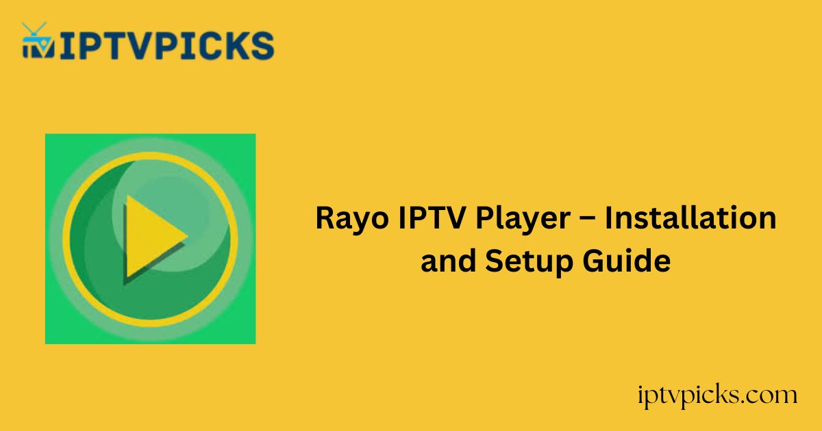 Rayo IPTV Player – Installation and Setup Guide