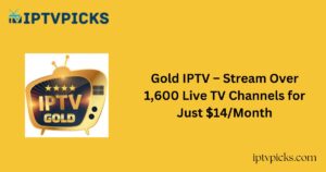 Gold IPTV – Stream Over 1,600 Live TV Channels for Just $14/Month