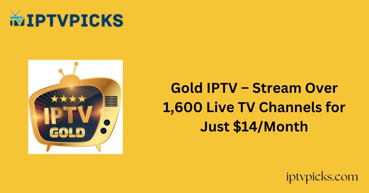 Gold IPTV – Stream Over 1,600 Live TV Channels for Just $14/Month