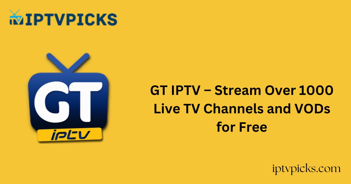 GT IPTV – Stream Over 1000 Live TV Channels and VODs for Free