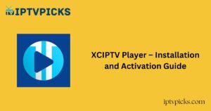 XCIPTV Player – Installation and Activation Guide