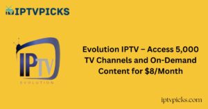 Evolution IPTV – Access 5,000 TV Channels and On-Demand Content for $8/Month