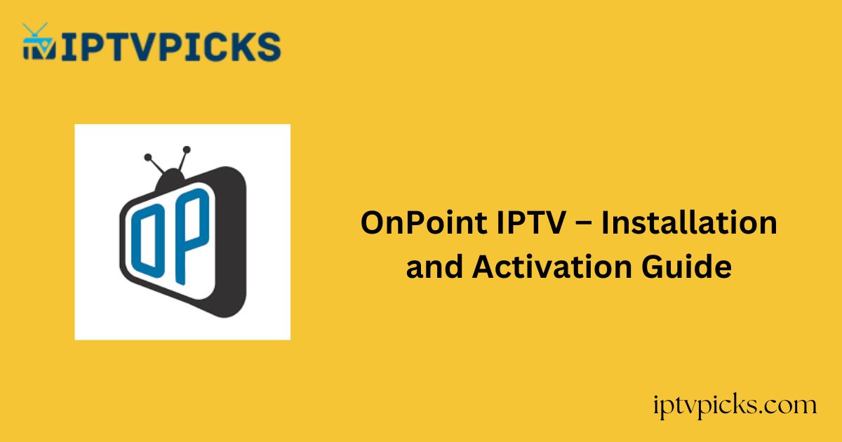 OnPoint IPTV – Installation and Activation Guide