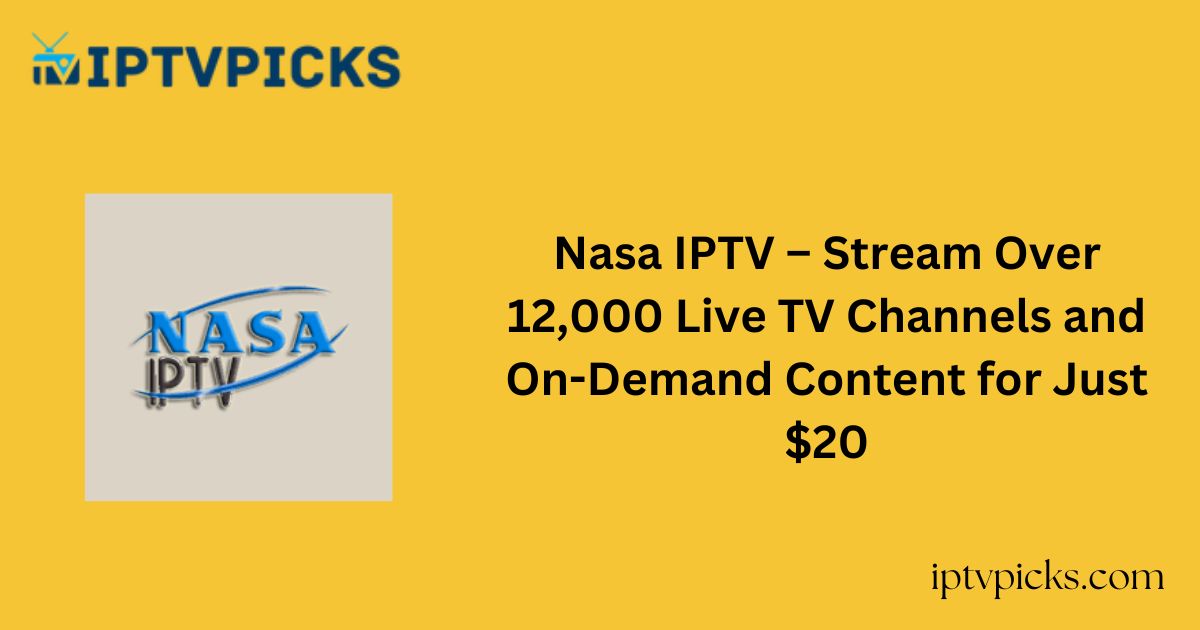 Nasa IPTV – Stream Over 12,000 Live TV Channels and On-Demand Content for Just $20