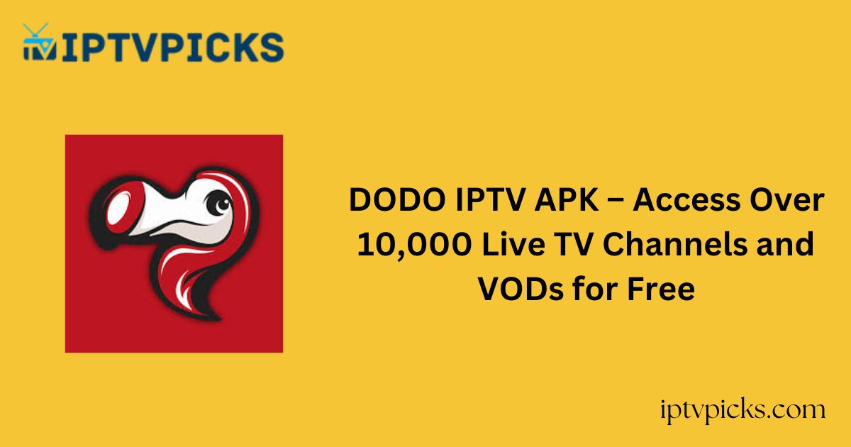 DODO IPTV APK – Access Over 10,000 Live TV Channels and VODs for Free