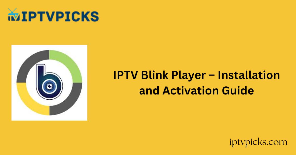 IPTV Blink Player – Installation and Activation Guide