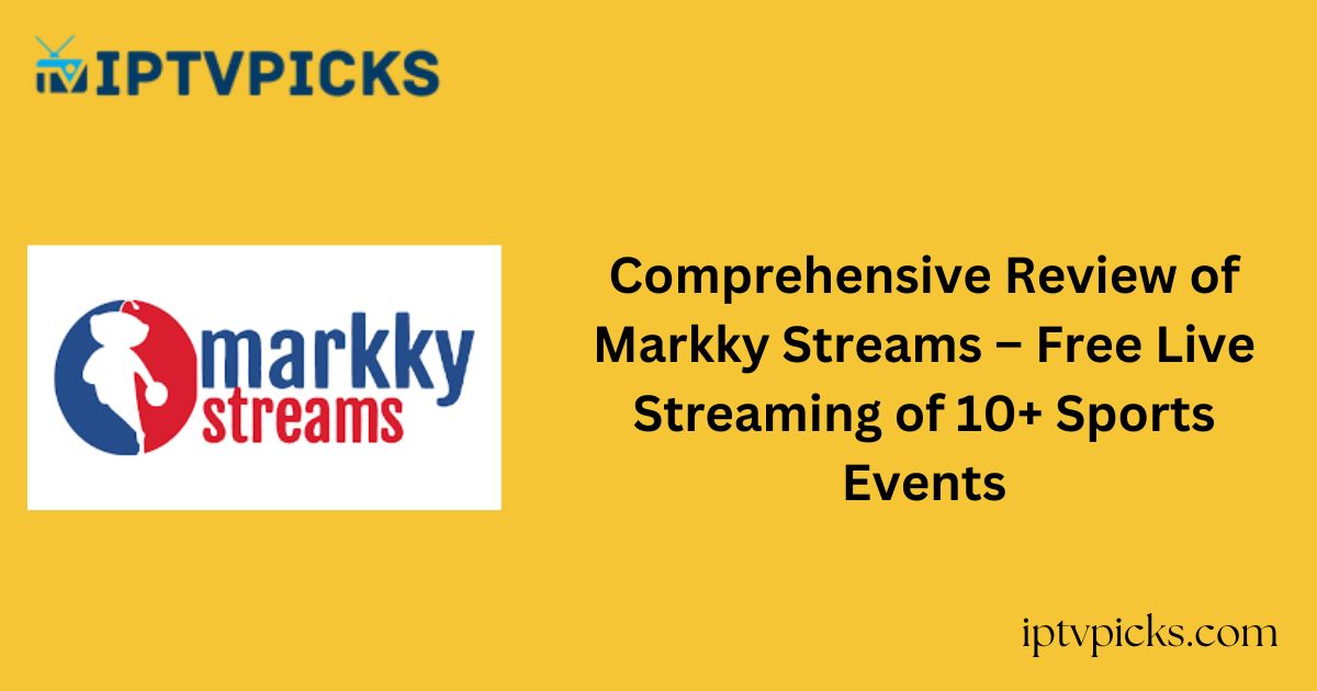 Comprehensive Review of Markky Streams – Free Live Streaming of 10+ Sports Events