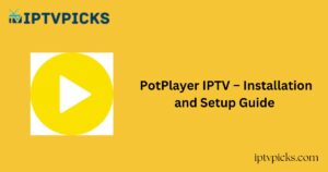 PotPlayer IPTV – Installation and Setup Guide