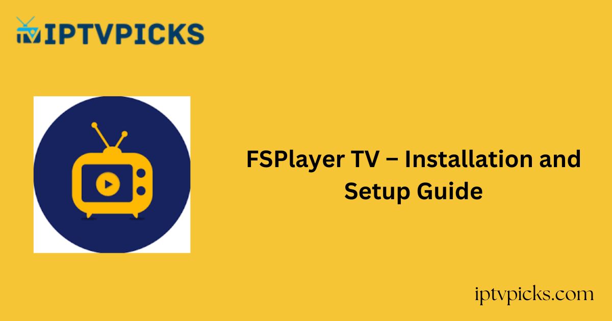 FSPlayer TV – Installation and Setup Guide