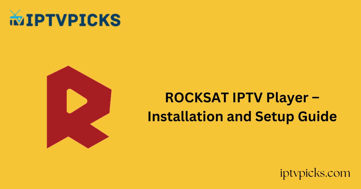 ROCKSAT IPTV Player – Installation and Setup Guide