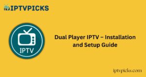 Dual Player IPTV – Installation and Setup Guide