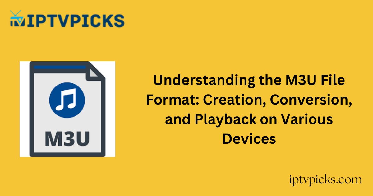 Understanding the M3U File Format: Creation, Conversion, and Playback on Various Devices