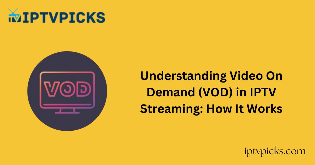 Understanding Video On Demand (VOD) in IPTV Streaming: How It Works