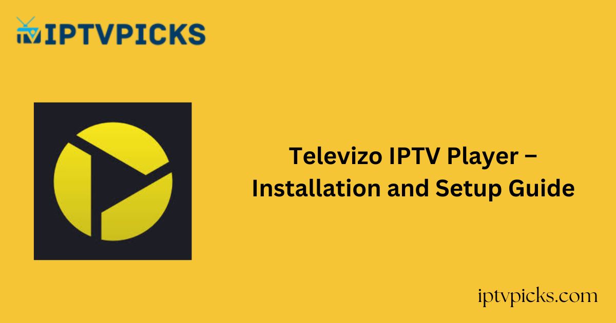 Televizo IPTV Player – Installation and Setup Guide