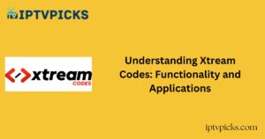 Understanding Xtream Codes: Functionality and Applications