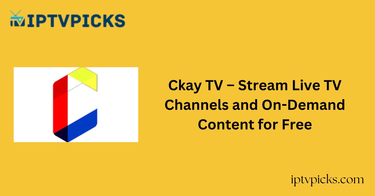 Ckay TV – Stream Live TV Channels and On-Demand Content for Free