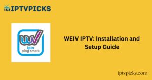 WEIV IPTV: Installation and Setup Guide