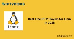 Best Free IPTV Players for Linux in 2025