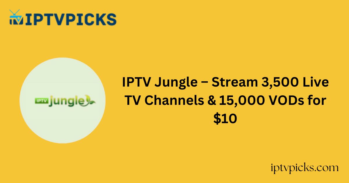 IPTV Jungle – Stream 3,500 Live TV Channels & 15,000 VODs for $10