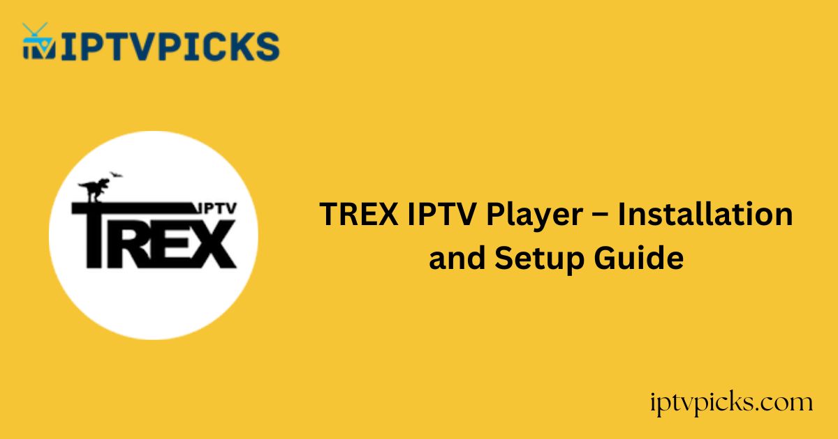 TREX IPTV Player – Installation and Setup Guide