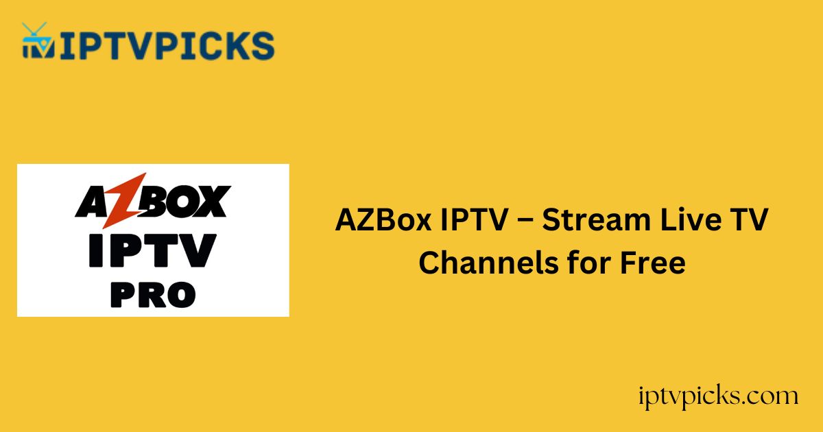 AZBox IPTV – Stream Live TV Channels for Free